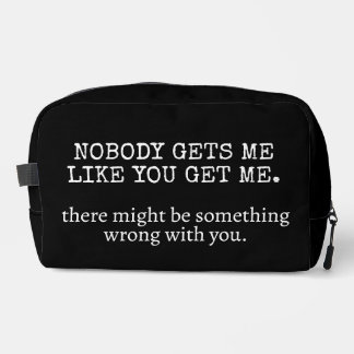Nobody Gets Me Like You, Dopp Kit