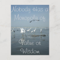 Nobody has a Monopoly of Value or Wisdom