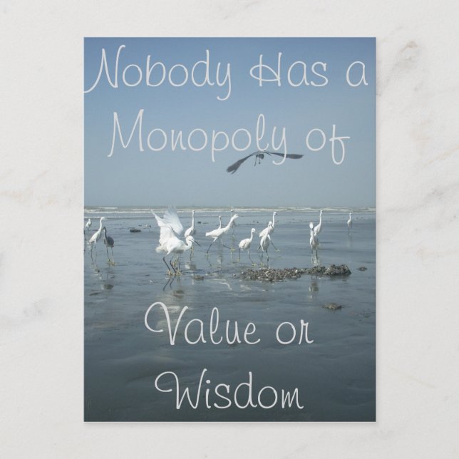Nobody has a Monopoly of Value or Wisdom Postcard (Front)