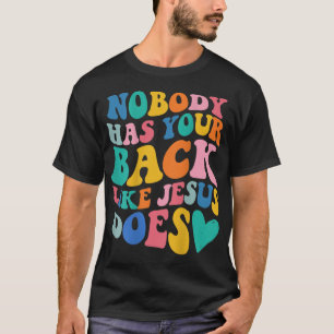 Nobody Has Your Back Like Jesus Does Preppy Bible T-Shirt