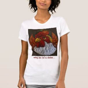 nobody here but us chickens T-Shirt