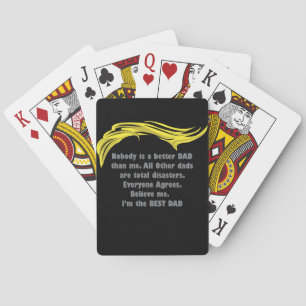 Nobody is a Better Dad than Me - Trump Dad Playing Cards