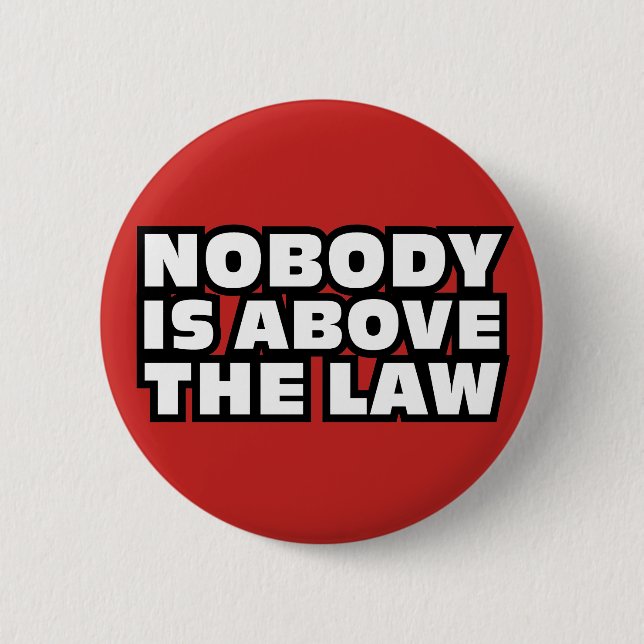 Nobody Is Above The Law 2 Inch Round Button (Front)
