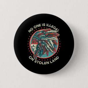 Nobody Is Illegal On Stolen Land  2 Inch Round Button