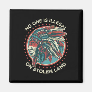 Nobody Is Illegal On Stolen Land Magnet