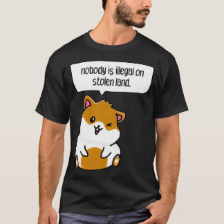 nobody is illegal on stolen land T-Shirt