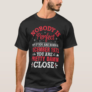 Nobody Is Perfect But If You Born In December 1972 T-Shirt