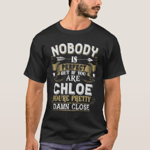 Nobody Is Perfect But You Are Chloe Family Name T-Shirt