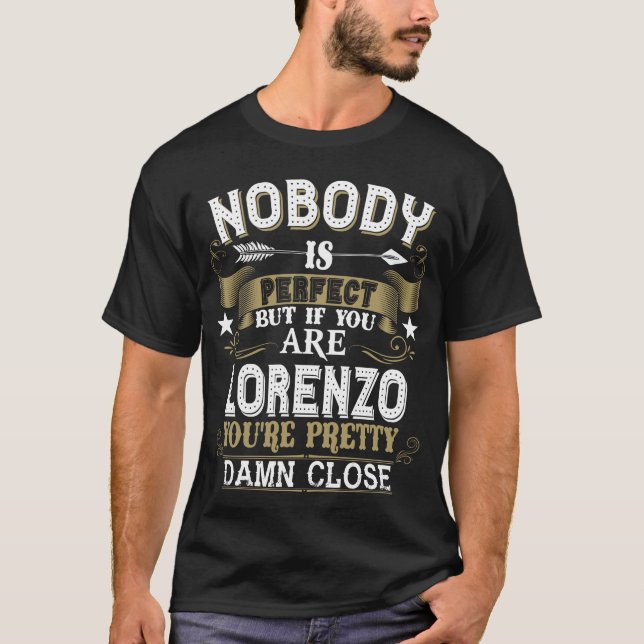 Nobody Is Perfect But You Are LORENZO Family Name T-Shirt (Front)