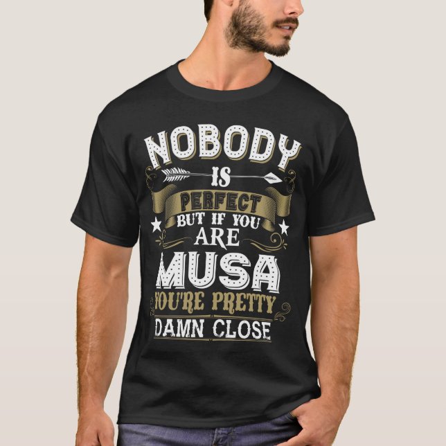 Nobody Is Perfect But You Are MUSA Family Name T-Shirt (Front)
