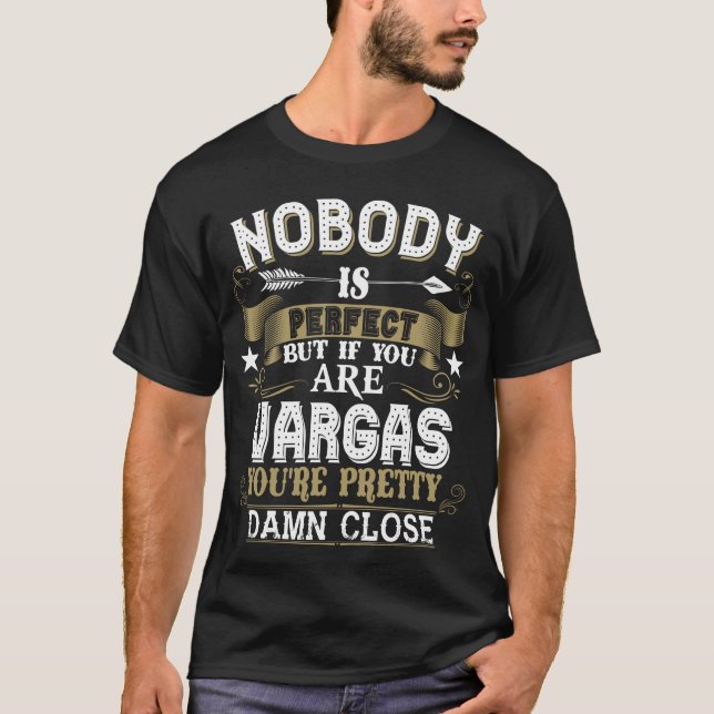 Nobody Is Perfect But You Are VARGAS Family Name T-Shirt (Front)