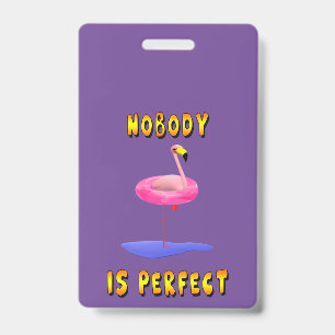 Nobody is perfect - flamingo with swimming ring badge