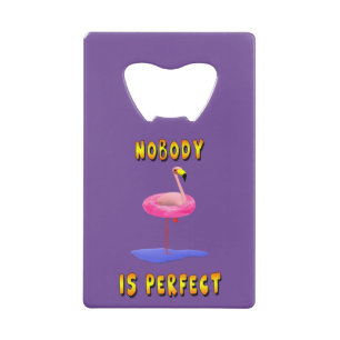 Nobody is perfect - flamingo with swimming ring credit card bottle opener