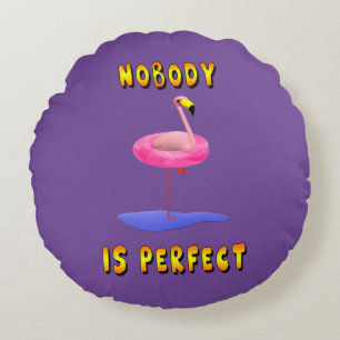 Nobody is perfect - flamingo with swimming ring round pillow