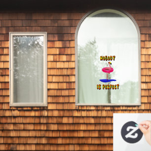 Nobody is perfect - flamingo with swimming ring window cling