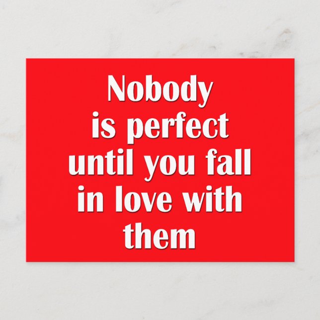 Nobody is perfect until you fall in love with them postcard (Front)
