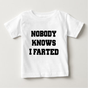 Nobody Knows I Farted Baby T-Shirt