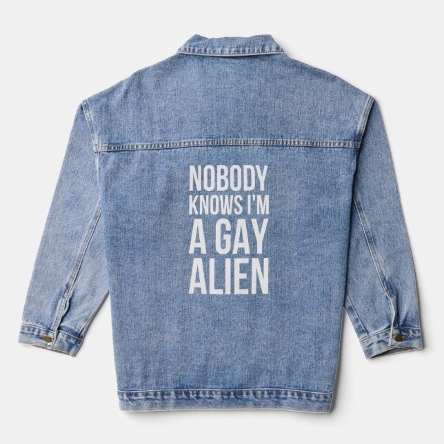 Nobody Knows Im A Gay Alien - Aliens  Denim Jacket (Back)
