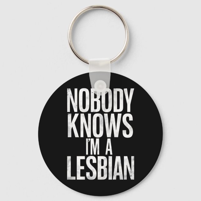 Nobody Knows I'm A Lesbian Funny Gay Pride LBGT Keychain (Front)