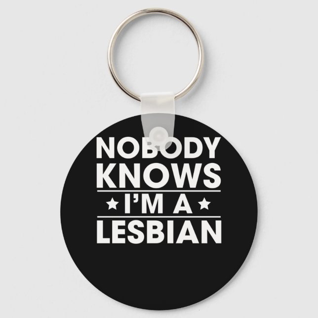 Nobody Knows I'm a Lesbian Keychain (Front)