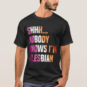 Nobody Knows I'm A Lesbian Queer Lgbt Bisexual Pri T-Shirt
