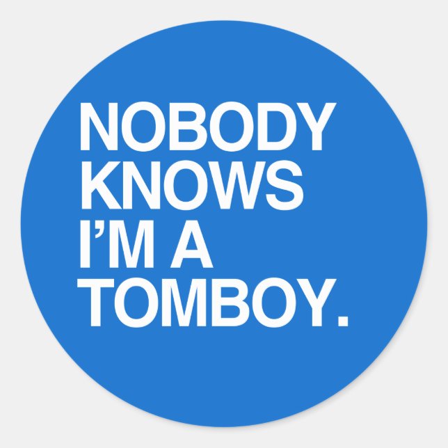 NOBODY KNOWS I'M A TOMBOY - WHITE -.png Classic Round Sticker (Front)