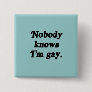 Nobody knows I'm Gay 2 Inch Square Button