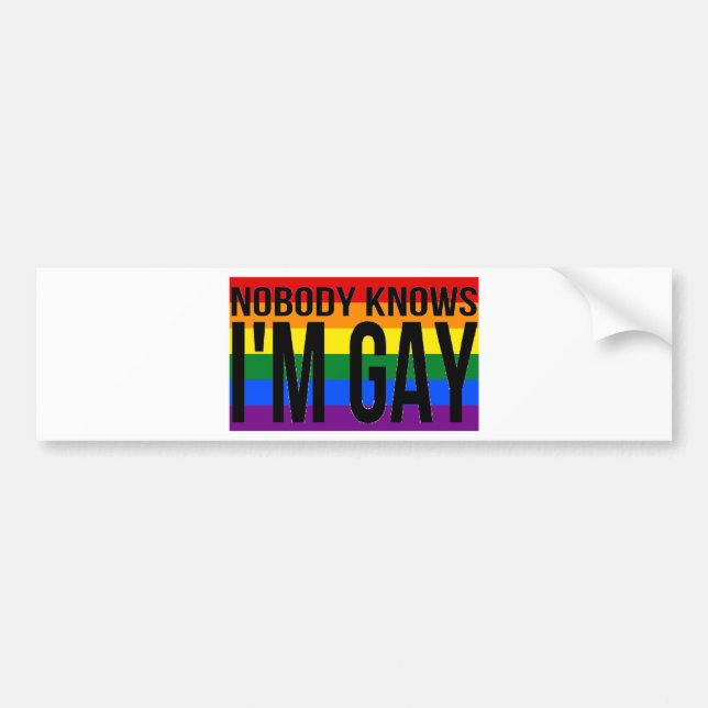 Nobody Knows I'm Gay Bumper Sticker (Front)