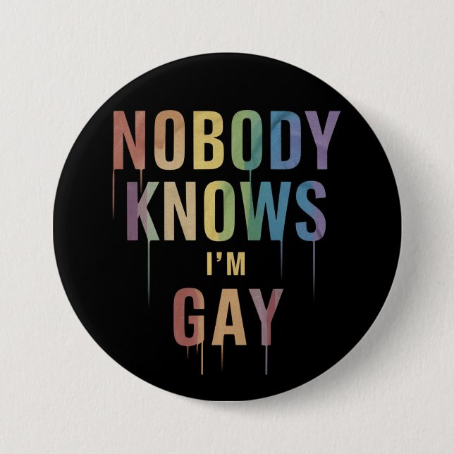 Nobody Knows I'm Gay Funny LGBT Gay Pride 3 Inch Round Button (Front)