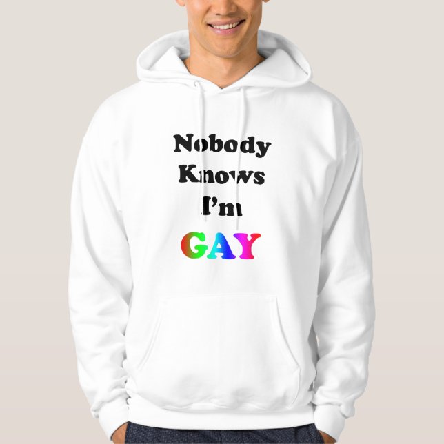 Nobody Knows I'm Gay Hoodie (Front)