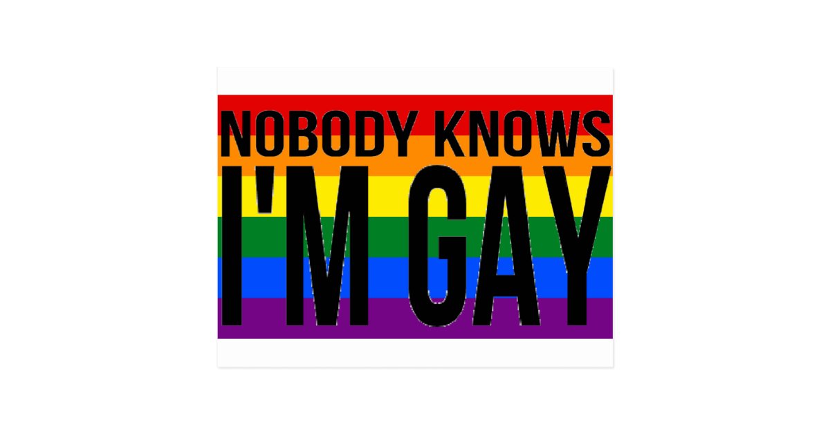 Nobody Knows I'm Gay Postcard | Zazzle.ca