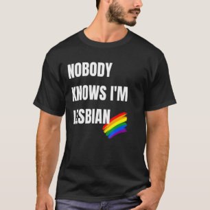 Nobody Knows IM Lesbian - Lgbt Pride T-Shirt