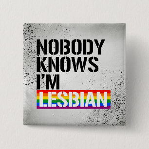 Nobody Knows I'm Lesbian - - LGBTQ Rights - 2 Inch Square Button