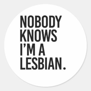 NOBODY KNOWS I'M LESBIAN T-Shirt Classic Round Sticker