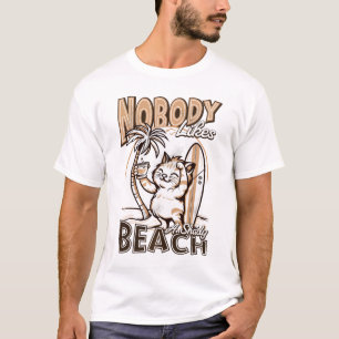 Nobody Likes A Shady Beach T-Shirt