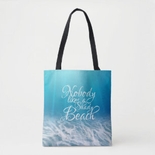 Nobody likes a Shady Beach Tote Bag