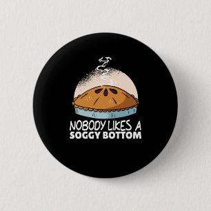 Nobody Likes A Soggy Bottom Funny Apple Pie 2 Inch Round Button