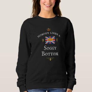 NOBODY LIKES A SOGGY BOTTOM UK GB UNION JACK FLAG SWEATSHIRT
