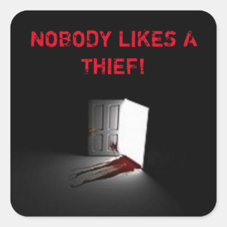 Nobody Likes A Thief' Square Stickers