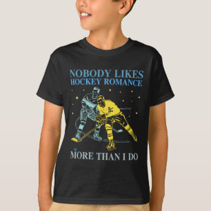 Nobody Likes Hockey Romance More Than I Do T-Shirt