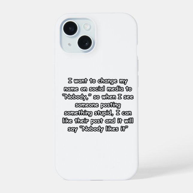Nobody Likes It – Funny Social Media  iPhone 15 Case (Back)