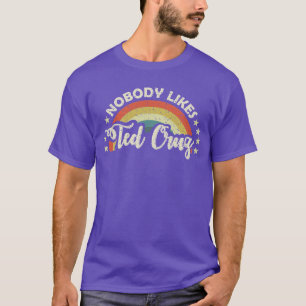 Nobody Likes Ted Cruz Rainbow Vintage TShirt