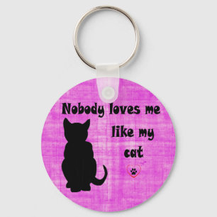 Nobody Loves Me Like My Cat Keychain