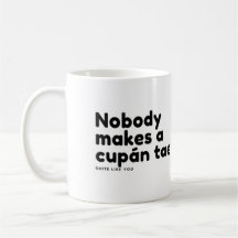 Nobody makes a cupán tae quite like you