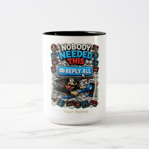 Nobody Needed This Reply All Personalized Funny Two-Tone Coffee Mug