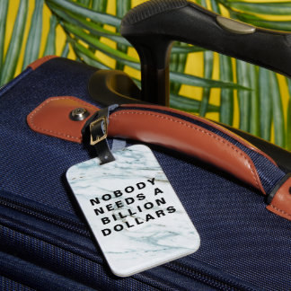 Nobody Needs a Billion Dollars Luggage Tag