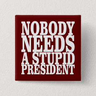 Nobody Needs a Stupid President 2 Inch Square Button