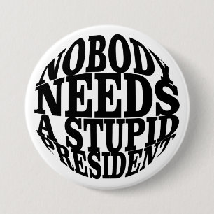 Nobody Needs a Stupid President 3 Inch Round Button