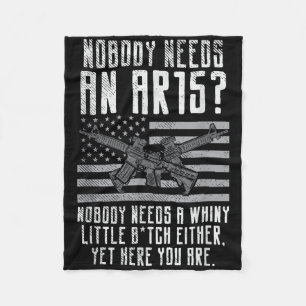 Nobody Needs An Ar15, You Whiny Little Fleece Blanket