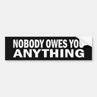 Nobody Owes You Anything Bumper Sticker